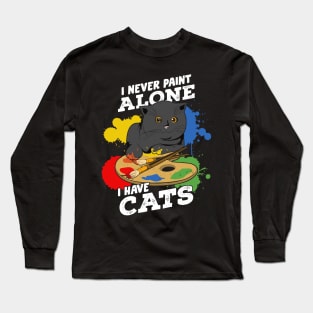 I Never Paint Alone I Have Cats Long Sleeve T-Shirt